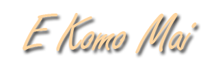 E Komo Mai